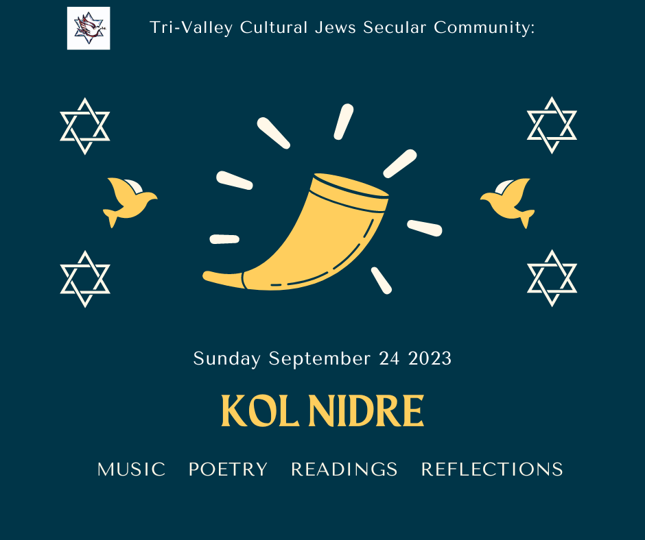 Tri-Valley Cultural Jews Secular Community Kol Nidre on a dark blue background with four yellow stars of David surrounding a golden shofar with a gold peace dove on either side on Sunday, September 24th 2023 with music, poetry, readings and reflections.