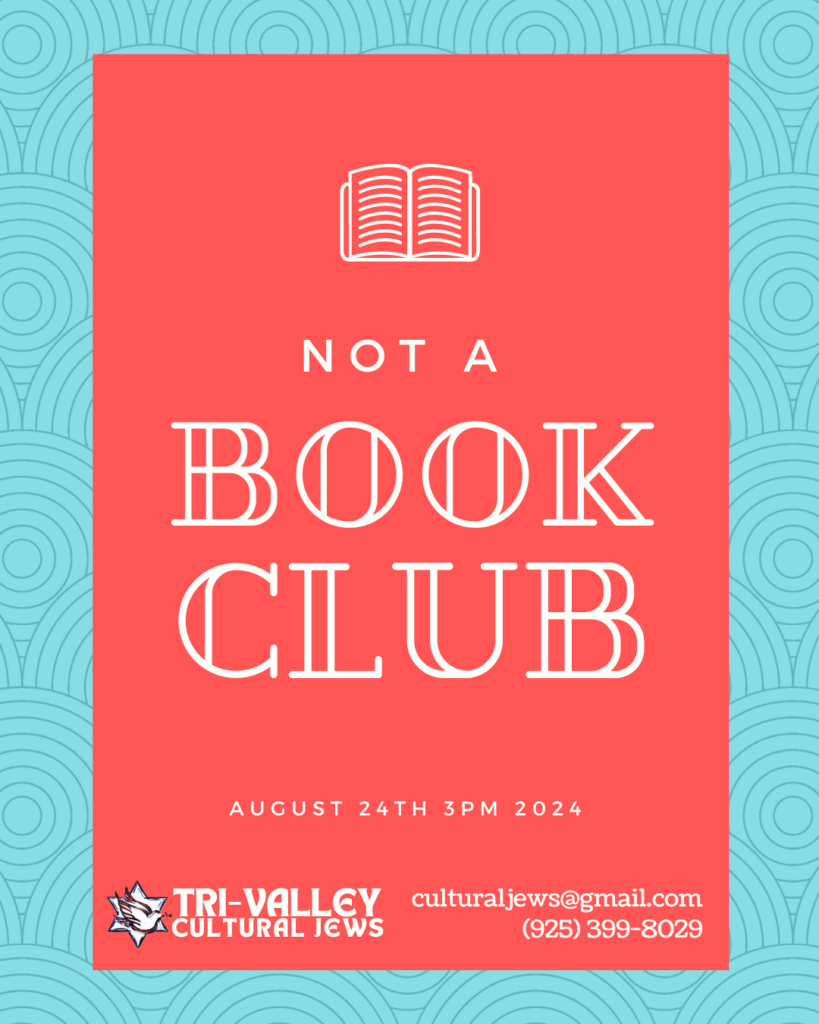 Light blue border with art deco style swirls, and bright salmon pink center rectangle with white stencil of an open book at the top. NOT A Book Club, August 24th, 3pm, 2024, Tri-Valley Cultural Jews, culturaljews@gmail.com, (925) 399-8029