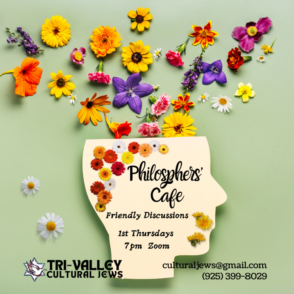 Light green background with face in profile with multi-colored flowers erupting from the top. Philosophers' Cafe, Friendly Discussions, 1st Thursdays, 7pm on Zoom. Tri-Valley Cultural Jews, culturaljews@gmail.com, (925) 399-8029
