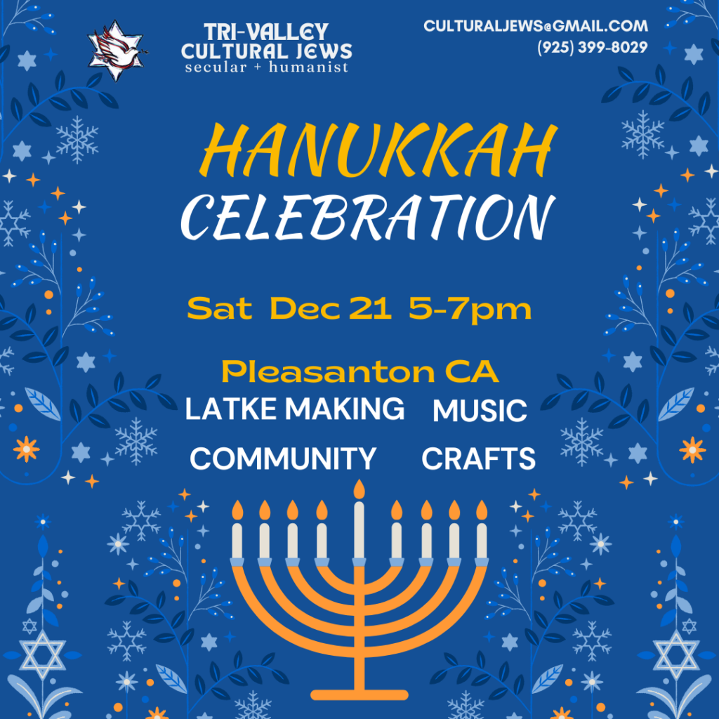 Stars of David and branches decorate the borders of a blue background. A golden Jewish candle holder sits on the bottom center. Tri-Valley Cultural Jews, Secular + Humanist, culturaljews@gmail.com,  (925) 399-8029. Hanukkah Celebration, Sat Dec 21st 5-7pm Pleasanton CA. Latke making, Community, Music, Crafts.
