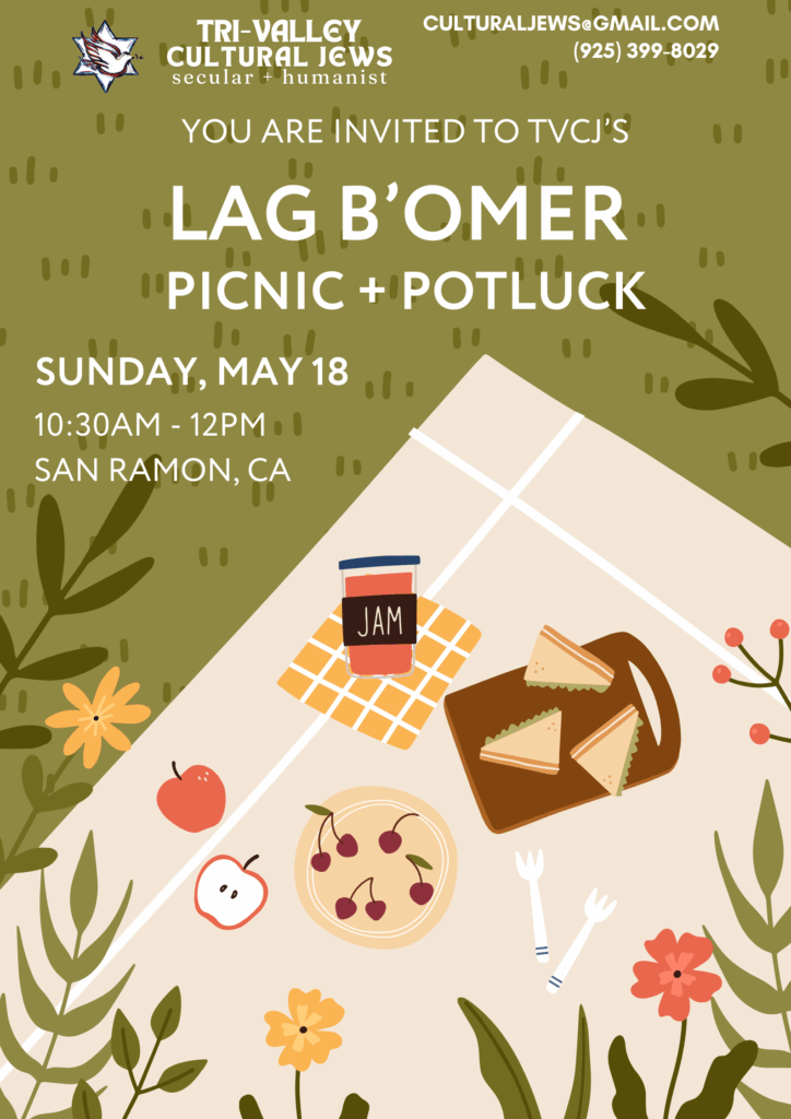 Tri-Valley Cultural Jews, Secular + Humanist, culturaljews@gmail.com, (925) 399-8029 in white text over a green grassy background with an image of a picnic blanket and various picnic foods. You are invited to TVCJ's Lag B'Omer Picnic + Potluck. Sunday, May 18. 10:30am-12pm. San Ramon, Ca.
