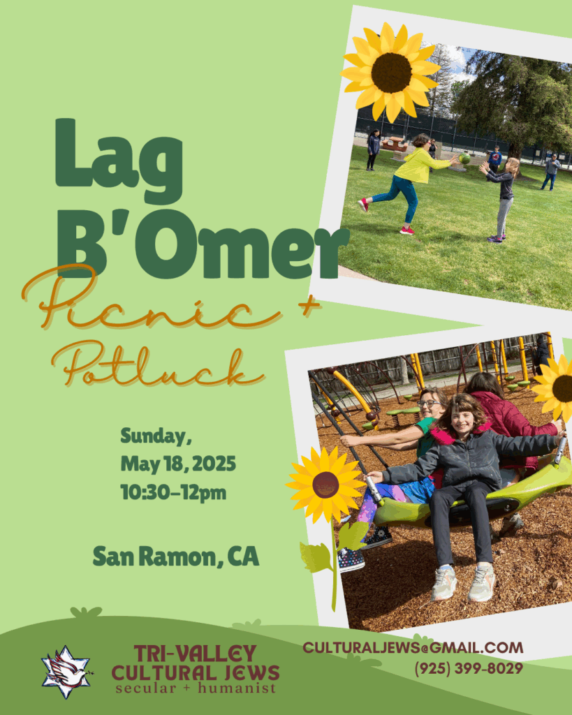 Light green background. Darker green rolling cartoon hills appear at the bottom with the words Tri-Valley Cultural Jews, Secular + Humanist, culturaljews@gmail.com, (925) 399-8029. Lag B'Omer Picnic + Potluck, Sunday, May 18th, 2025, 10:30am-12pm, San Ramon, CA. Colorful photos of children tossing a melon and piled on a swing, swinging back and forth at outdoor parks.