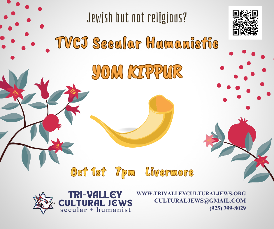 Pale grey background with red dots in the upper corners. Jewish but not religious? TVCJ Secular, Humanistic Yom Kippur. Red flowers and pomegranates border the sides. Oct. 1st 7pm Livermore, CA. Tri-Valley Cultural Jews, Secular + Humanist, www.trivalleyculturaljews.org, culturaljews@gmail.com,  (925) 399-8029

