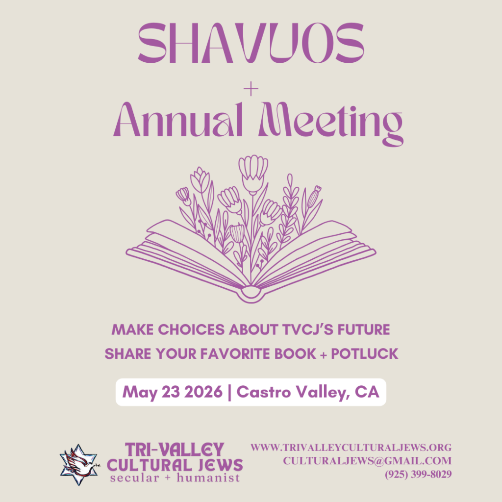 A grey background filled with a central book bursting open with flowers. Shavuos + Annual Meeting. May 23, 2026. Make choices about TVCJ's future. Share your favorite book + potluck. May 23, 2026. Castro Valley, CA. Tri-Valley Cultural Jews, Secular + Humanist, www.trivalleyculturaljews.org, culturaljews@gmail.com, (925) 399-8029