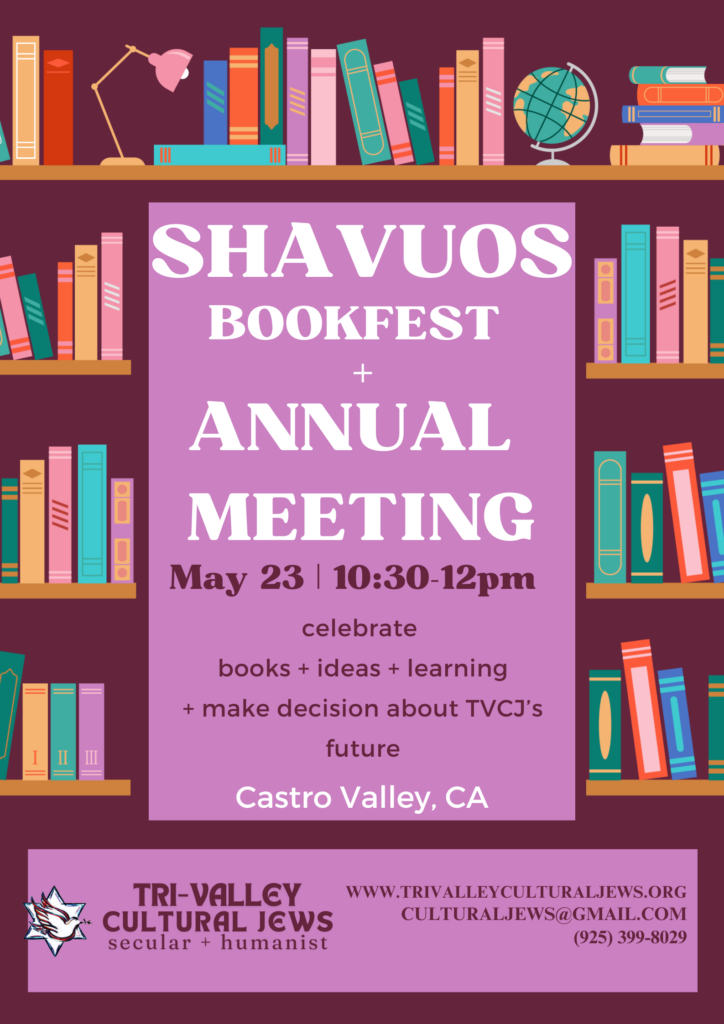 A maroon background filled with books on shelves. Shavuos Bookfest + Annual Meeting. May 23, 2026. Celebrate books + ideas + learning + make decisions about TVCJ's future. Castro Valley, CA. Tri-Valley Cultural Jews, Secular + Humanist, www.trivalleyculturaljews.org, culturaljews@gmail.com, (925) 399-8029